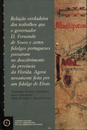 Imagem de Relação verdadeira dos trabalhos que o governador D. Fernando de Souso e certos fidalgos portugueses passaram no descobrimento da província da Florida.