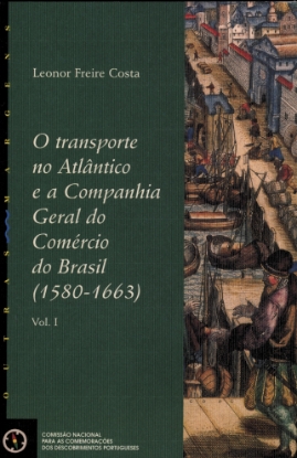 Imagem de O Transporte no Atlântico e a Companhia Geral de Comércio no Brasil (1580-1663) Vol. I