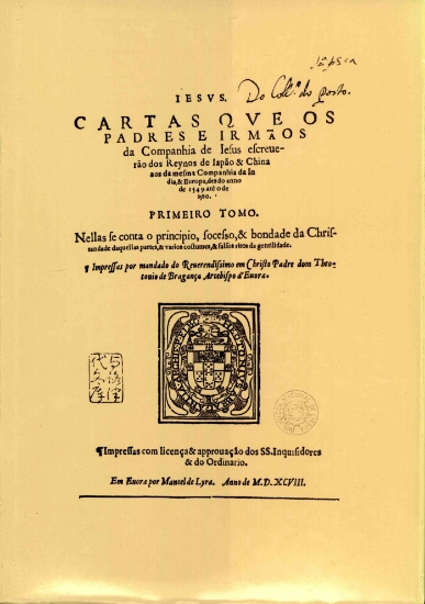 Imagem de Cartas do Japão: Cartas que os padres e irmãos da Companhia de Jesus escreverão dos reinos de Japão & China aos da mesma Companhia da Índia, e Europa, desde o ano de 1549 até o de 1580. Primeiro Tomo (edição fac-similada da edição de Évora de 1598)