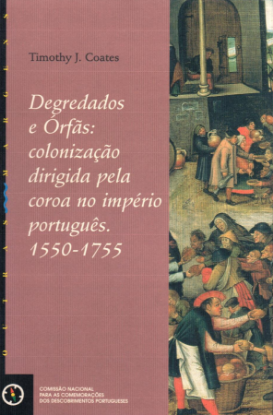 Imagem de Degredados e Órfãs: colonização dirigida pela coroa no império português (1550-1755)
