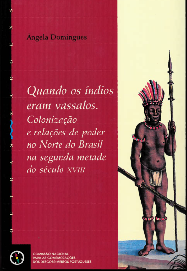 Imagem de Quando os índios eram vassalos. Colonização e relações de poder no Norte do Brasil na segunda metade do Século XVIII 