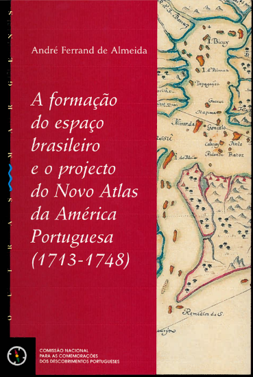 Imagem de A formação  do espaço brasileiro e o projecto do Novo Atlas da América Portuguesa(1713-1748)